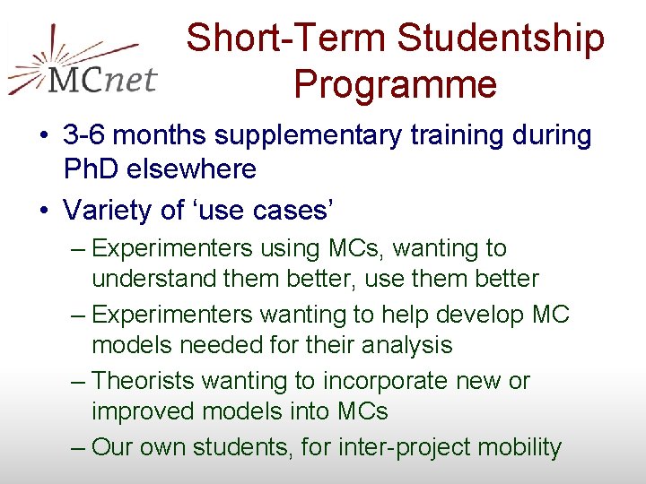 Short-Term Studentship Programme • 3 -6 months supplementary training during Ph. D elsewhere •