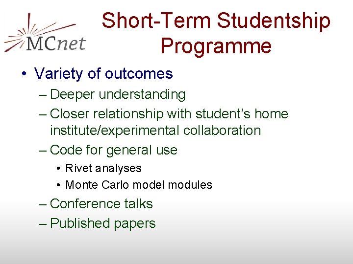 Short-Term Studentship Programme • Variety of outcomes – Deeper understanding – Closer relationship with