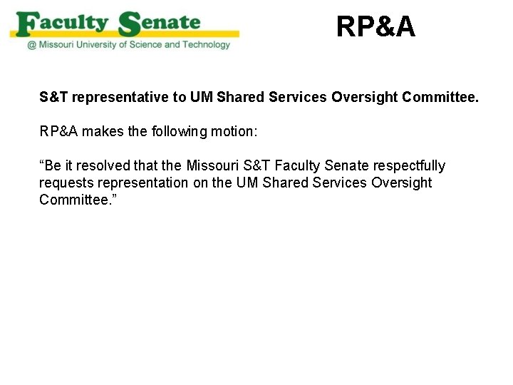 RP&A S&T representative to UM Shared Services Oversight Committee. RP&A makes the following motion: