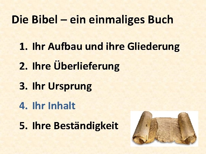 Die Bibel – einmaliges Buch 1. Ihr Aufbau und ihre Gliederung 2. Ihre Überlieferung