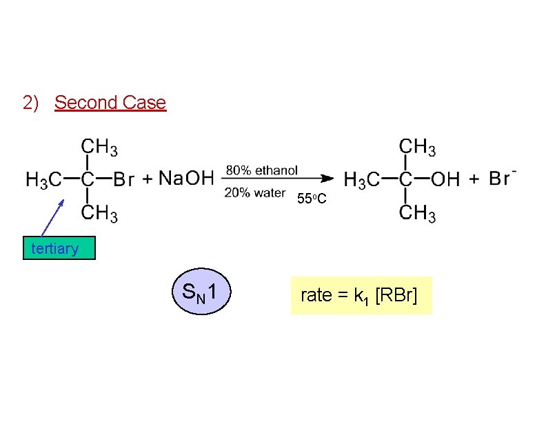 2) Second Case 55 o. C tertiary S N 1 rate = k 1