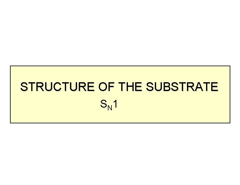 STRUCTURE OF THE SUBSTRATE S N 1 