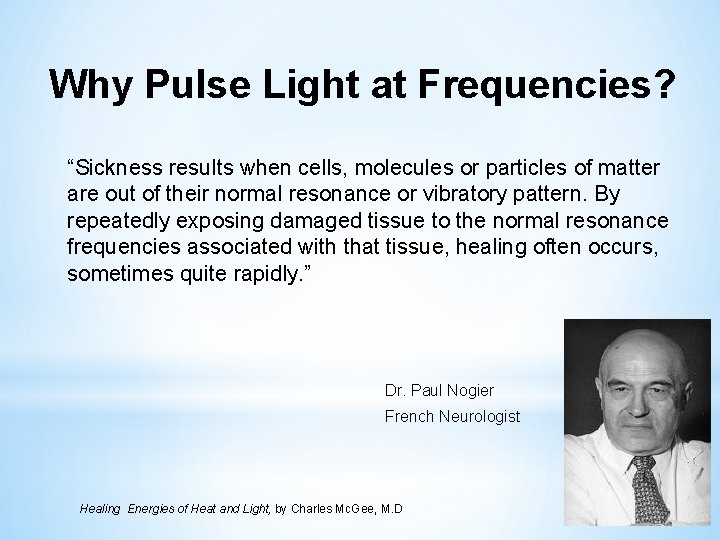 Why Pulse Light at Frequencies? “Sickness results when cells, molecules or particles of matter