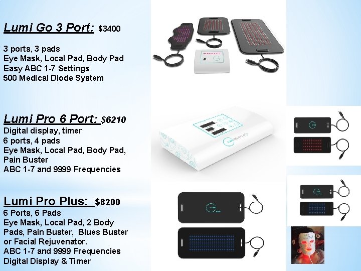 Lumi Go 3 Port: $3400 3 ports, 3 pads Eye Mask, Local Pad, Body