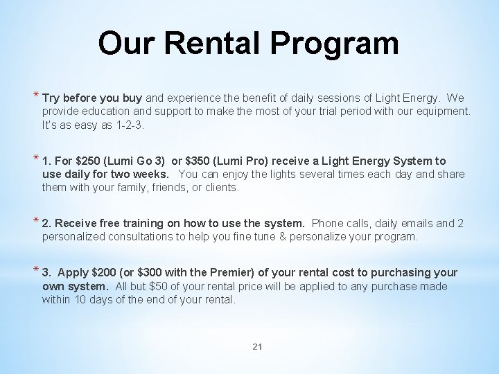 Our Rental Program * Try before you buy and experience the benefit of daily