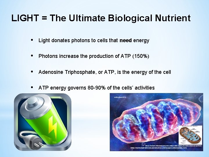 LIGHT = The Ultimate Biological Nutrient • Light donates photons to cells that need