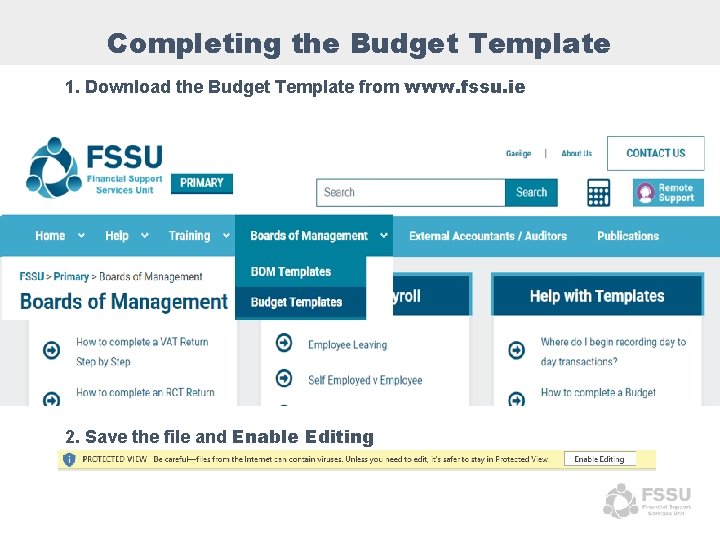 Completing the Budget Template 1. Download the Budget Template from www. fssu. ie 2.
