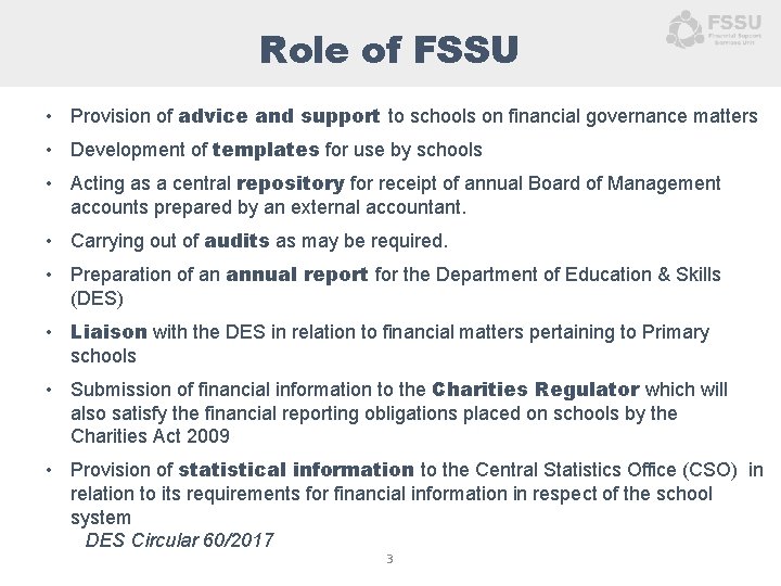 Role of FSSU • Provision of advice and support to schools on financial governance