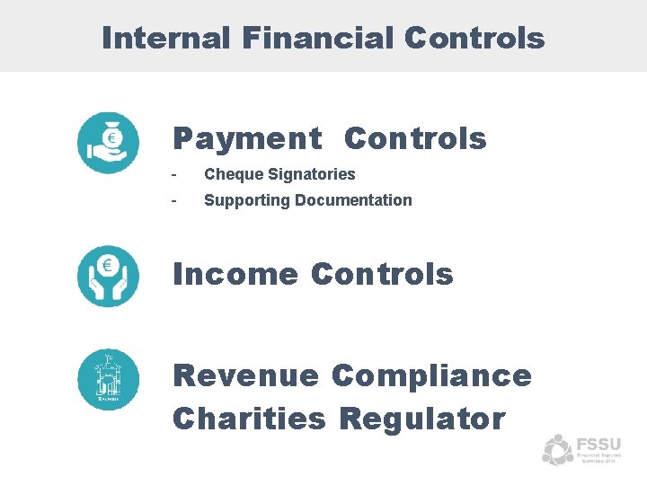 Internal Financial Controls Payment Controls - Cheque Signatories - Supporting Documentation Income Controls Revenue