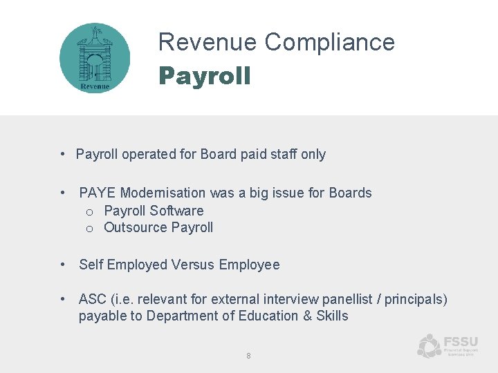 Revenue Compliance Payroll • Payroll operated for Board paid staff only • PAYE Modernisation