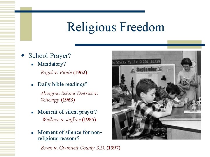 Religious Freedom w School Prayer? n Mandatory? Engel v. Vitale (1962) n Daily bible