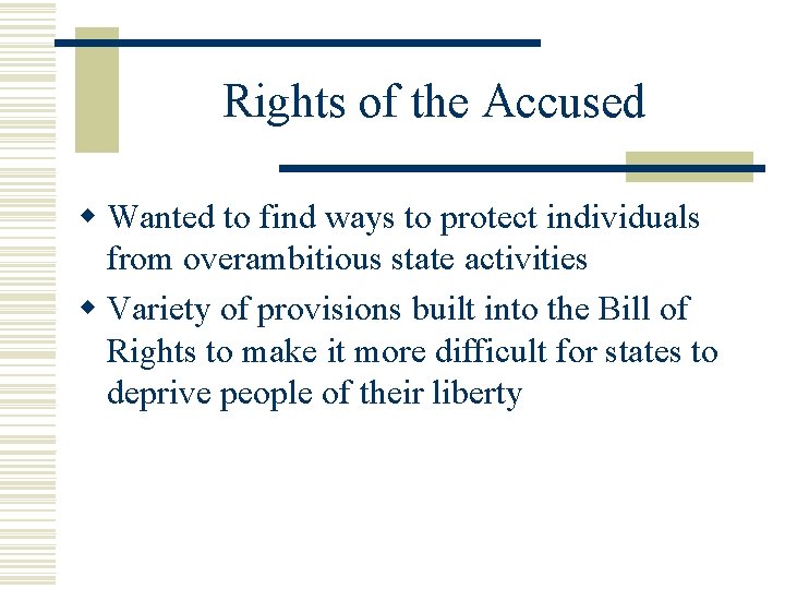 Rights of the Accused w Wanted to find ways to protect individuals from overambitious