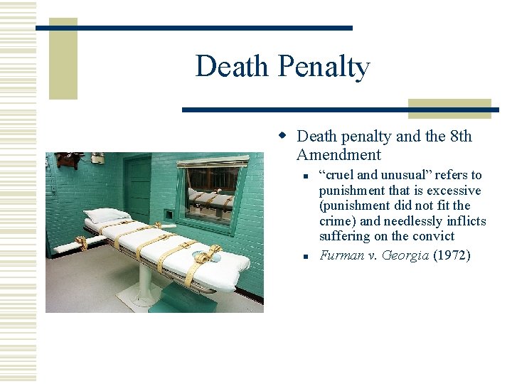 Death Penalty w Death penalty and the 8 th Amendment n n “cruel and