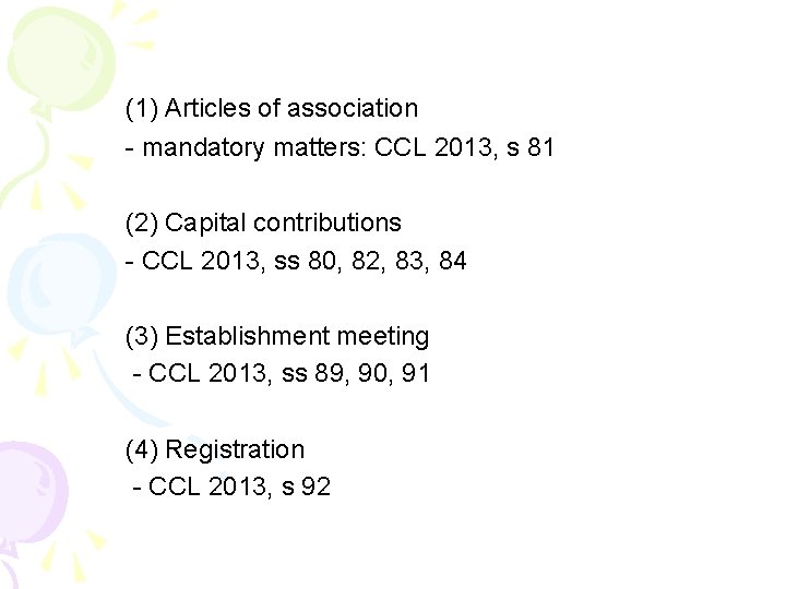 (1) Articles of association - mandatory matters: CCL 2013, s 81 (2) Capital contributions