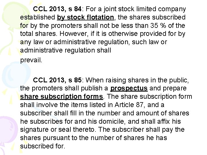 CCL 2013, s 84: For a joint stock limited company established by stock flotation,