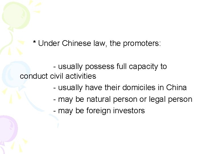 * Under Chinese law, the promoters: - usually possess full capacity to conduct civil