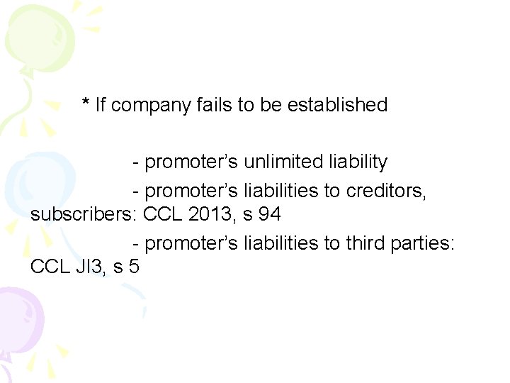 * If company fails to be established - promoter’s unlimited liability - promoter’s liabilities