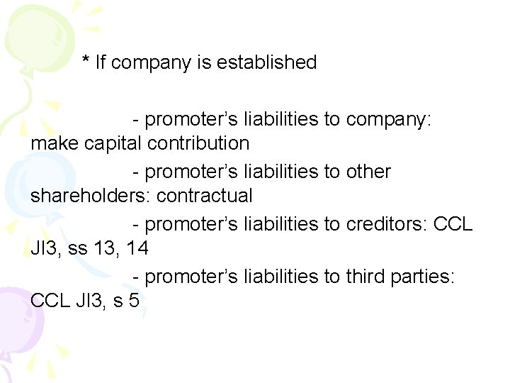 * If company is established - promoter’s liabilities to company: make capital contribution -