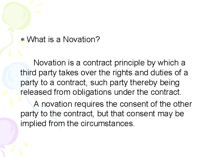  What is a Novation? Novation is a contract principle by which a third