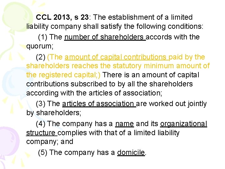 CCL 2013, s 23: The establishment of a limited liability company shall satisfy the