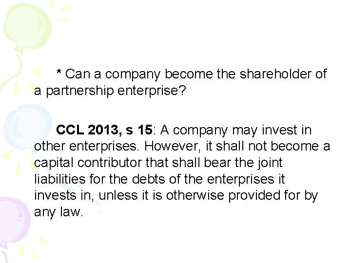 * Can a company become the shareholder of a partnership enterprise? CCL 2013, s