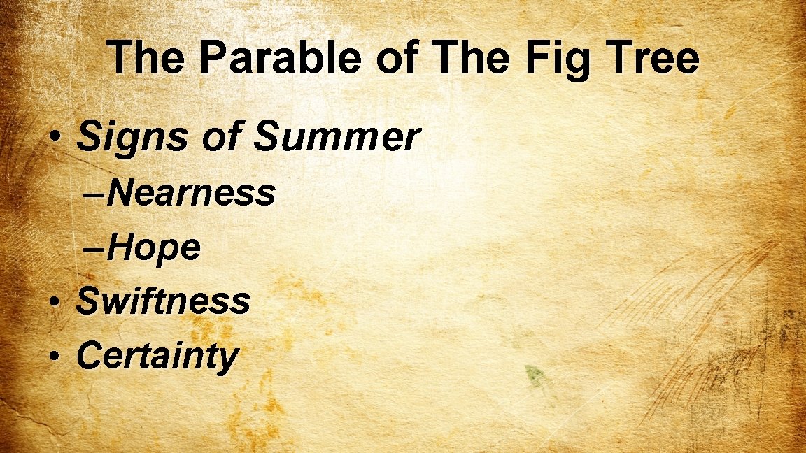 The Parable of The Fig Tree • Signs of Summer – Nearness – Hope