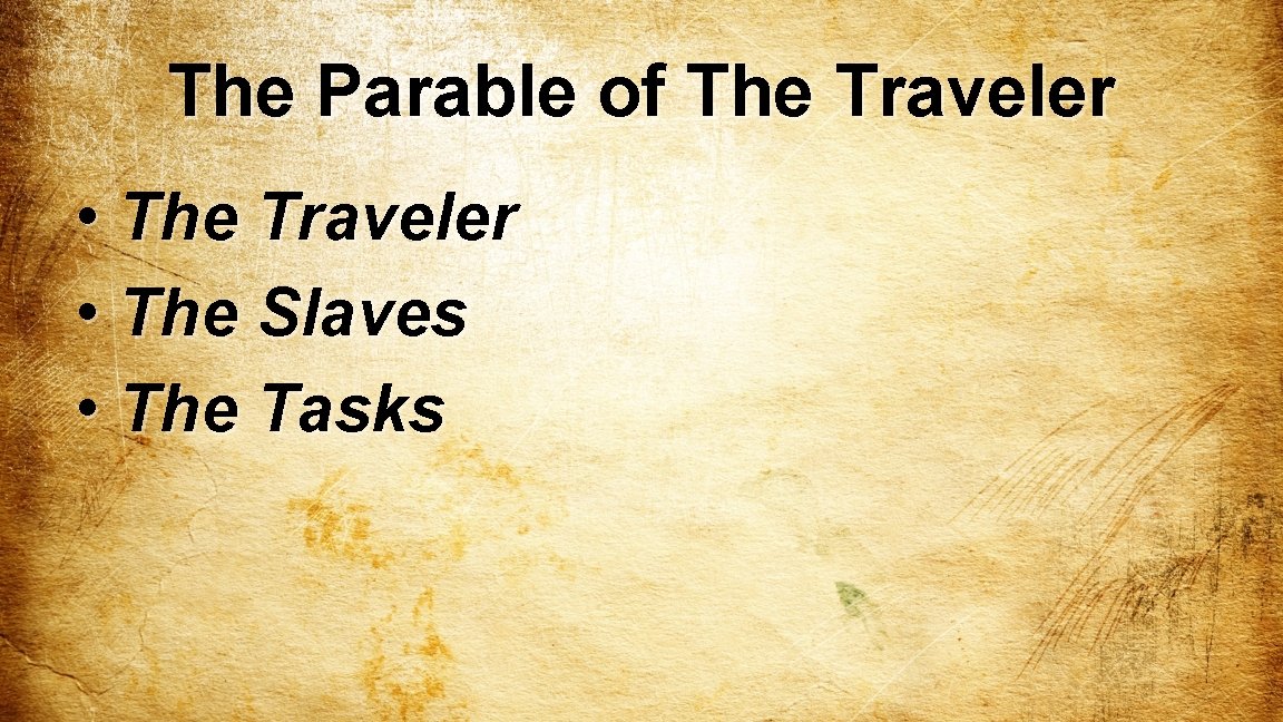 The Parable of The Traveler • The Slaves • The Tasks 