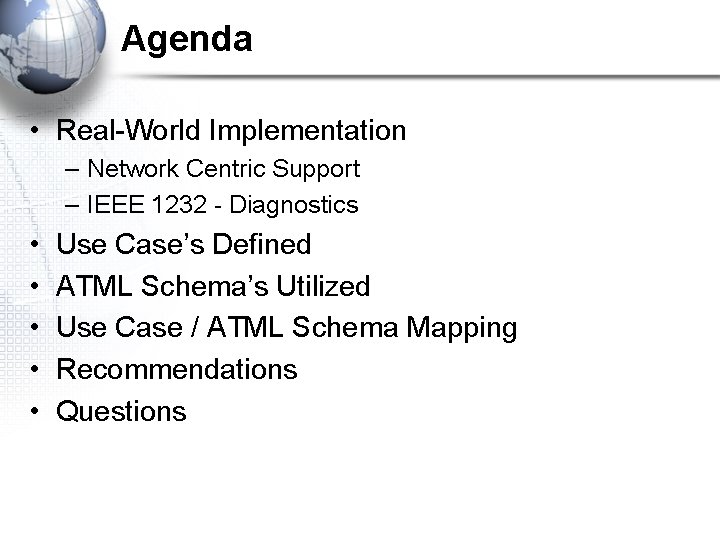Agenda • Real-World Implementation – Network Centric Support – IEEE 1232 - Diagnostics •