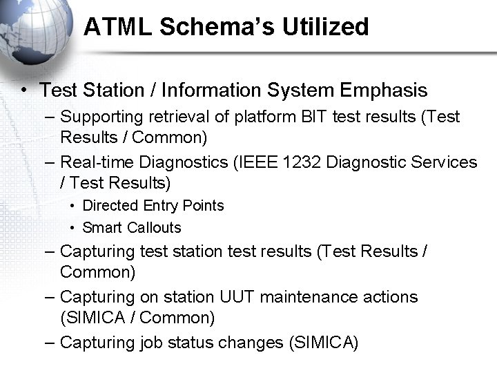 ATML Schema’s Utilized • Test Station / Information System Emphasis – Supporting retrieval of