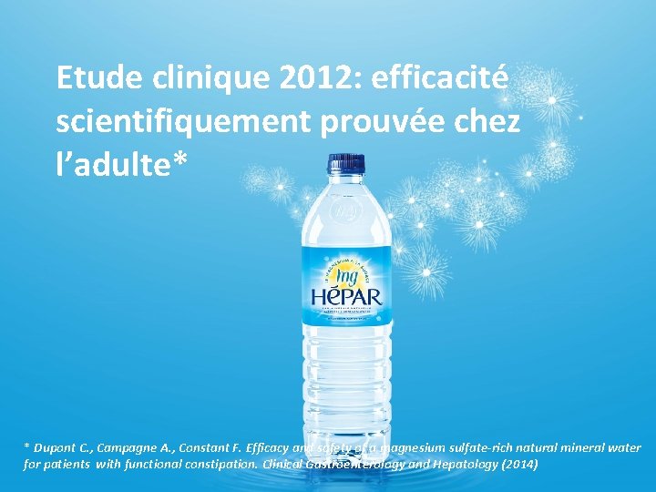 Etude clinique 2012: efficacité scientifiquement prouvée chez l’adulte* * Dupont C. , Campagne A.