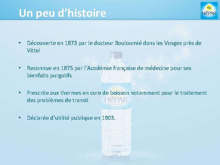 Un peu d’histoire • Découverte en 1873 par le docteur Bouloumié dans les Vosges