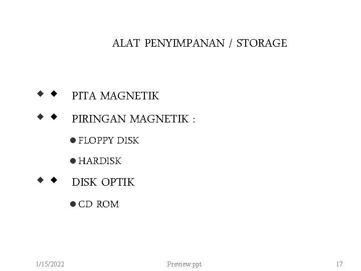 ALAT PENYIMPANAN / STORAGE PITA MAGNETIK PIRINGAN MAGNETIK : l FLOPPY DISK l HARDISK