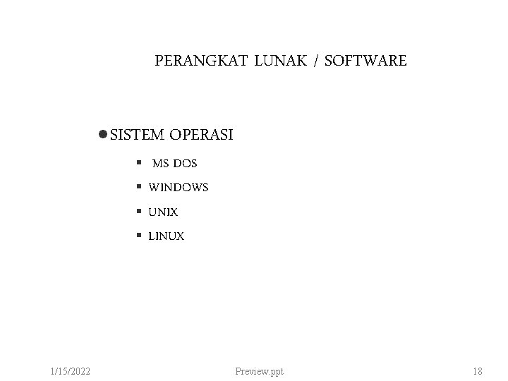 PERANGKAT LUNAK / SOFTWARE l SISTEM OPERASI § MS DOS § WINDOWS § UNIX