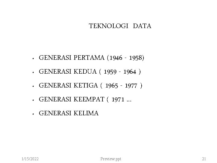 TEKNOLOGI DATA • • • 1/15/2022 GENERASI PERTAMA (1946 - 1958) GENERASI KEDUA (