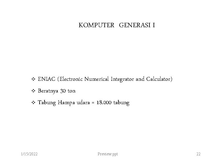 KOMPUTER GENERASI I ENIAC (Electronic Numerical Integrator and Calculator) v Beratnya 30 ton v