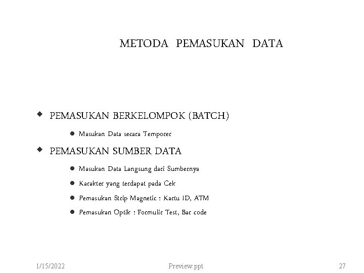 METODA PEMASUKAN DATA PEMASUKAN BERKELOMPOK (BATCH) l Masukan Data secara Temporer PEMASUKAN SUMBER DATA