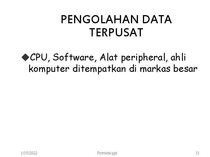 PENGOLAHAN DATA TERPUSAT u. CPU, Software, Alat peripheral, ahli komputer ditempatkan di markas besar