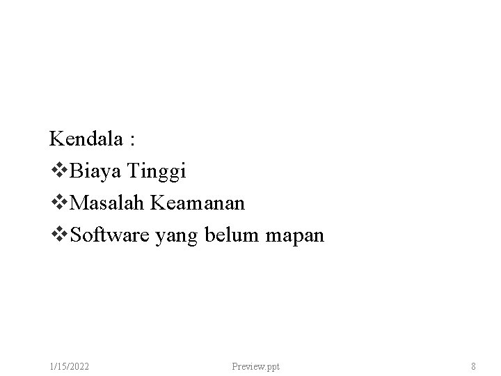 Kendala : v. Biaya Tinggi v. Masalah Keamanan v. Software yang belum mapan 1/15/2022