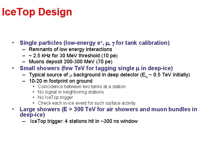 Ice. Top Design • Single particles (low-energy e±, m, g for tank calibration) –