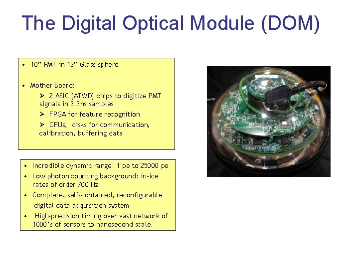 The Digital Optical Module (DOM) • 10” PMT in 13” Glass sphere • Mother