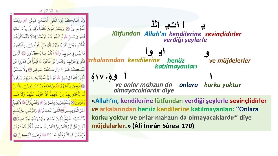  ﺍ ﺍﺕﻳ ﺍﻟﻠ ﻳ lütfundan Allah’ın kendilerine sevinçlidirler verdiği şeylerle ﺍﻳ ﻭﺍ arkalarından