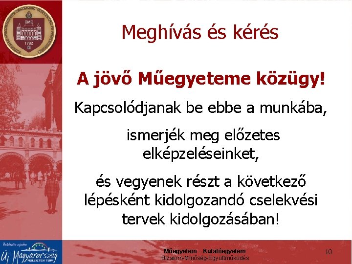 Meghívás és kérés A jövő Műegyeteme közügy! Kapcsolódjanak be ebbe a munkába, ismerjék meg