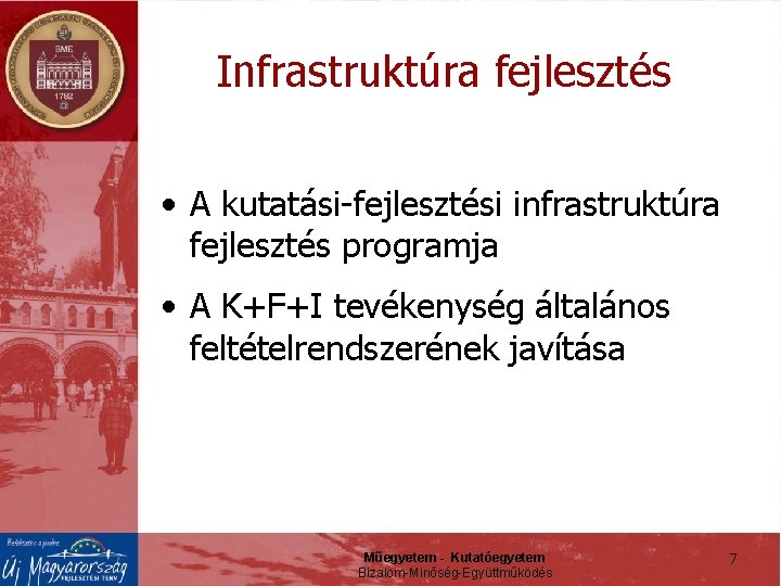 Infrastruktúra fejlesztés • A kutatási-fejlesztési infrastruktúra fejlesztés programja • A K+F+I tevékenység általános feltételrendszerének