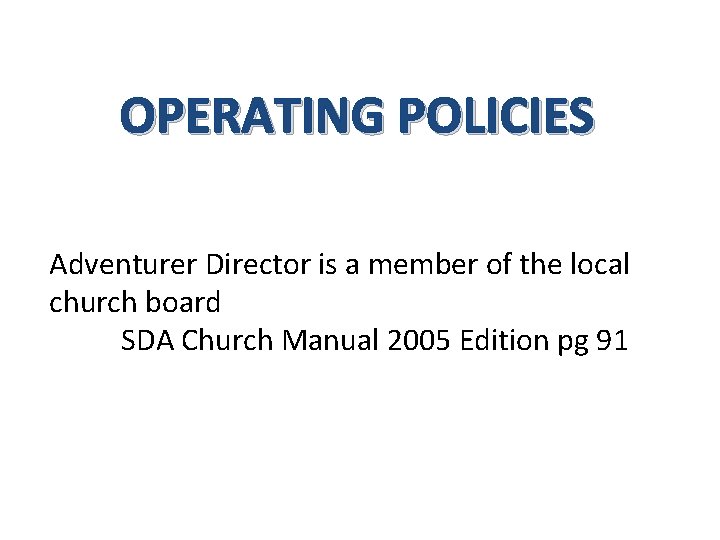 OPERATING POLICIES Adventurer Director is a member of the local church board SDA Church