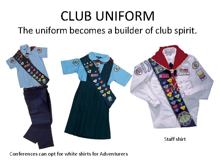 CLUB UNIFORM The uniform becomes a builder of club spirit. Staff shirt Conferences can