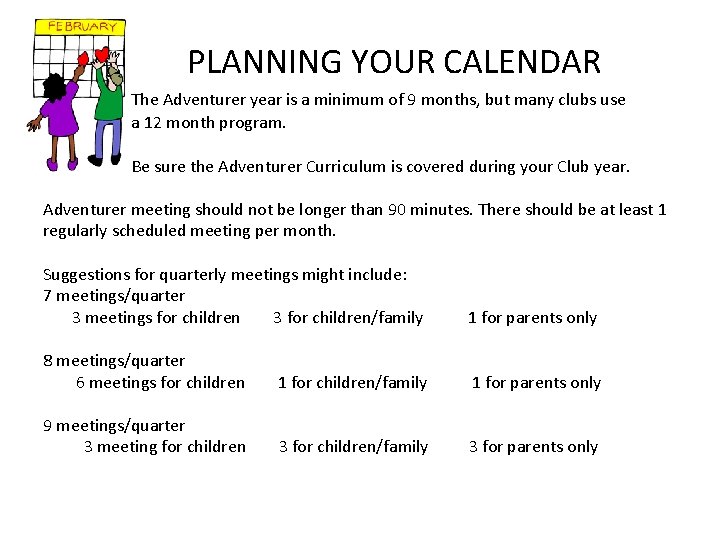 PLANNING YOUR CALENDAR The Adventurer year is a minimum of 9 months, but many