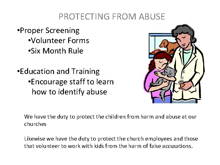 PROTECTING FROM ABUSE • Proper Screening • Volunteer Forms • Six Month Rule •