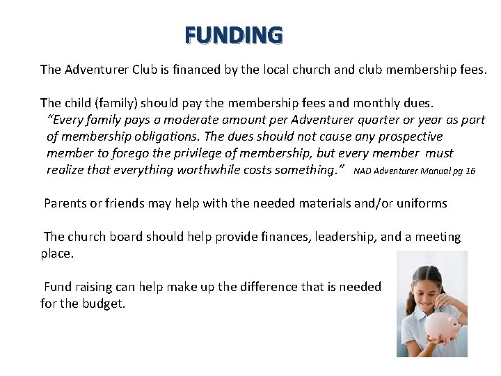 FUNDING The Adventurer Club is financed by the local church and club membership fees.