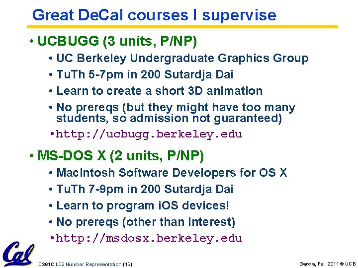 Great De. Cal courses I supervise • UCBUGG (3 units, P/NP) • UC Berkeley