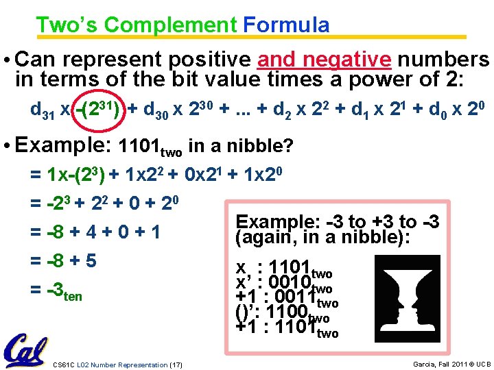 Two’s Complement Formula • Can represent positive and negative numbers in terms of the